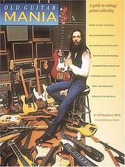 Cover of: Old Guitar Mania: A Guide to Vintage Guitar Collecting : How to Get Started, Build and Maintain a Guitar Collection With Advice and Personal Comment