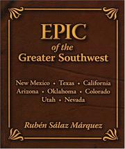 Cover of: Epic of the Greater Southwest by Ruben Salaz Marquez, Ruben Salaz Marquez