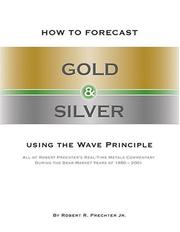 Cover of: How to Forecast Gold and Silver Using the Wave Principle