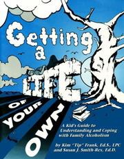 Cover of: Getting a Life of Your Own: A Kids Guide to Understanding & Coping With Family Alcoholism