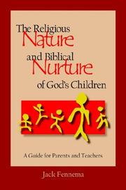 Cover of: The Religious Nature And Biblical Nurture of God's Children: A Guide for Parents And Teachers