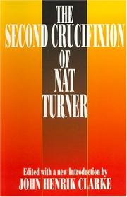 Cover of: The Second Crucifixion of Nat Turner by John H. Clarke, John H. Clarke