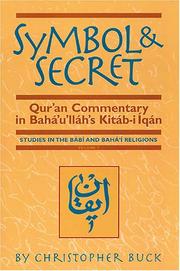 Cover of: Symbol and Secret: Qur'an Commentary in Bahá'u'lláh's Kitáb-i-Iqán (Studies in the Babi and Baha'i Religions, Vol 7)
