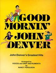 Cover of: Good Mornin', John Denver!: Denver's Greatest Hits Arranged for Elementary Singers