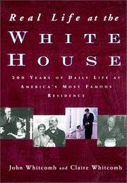 Cover of: Real life at the White House: two hundred years of daily life at America's most famous residence