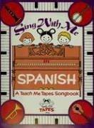 Cover of: Sing With Me In Spanish: A Teach Me Tape Songbook Complete with Words, Piano Accompaniment and Chord Symbols