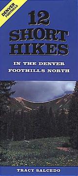 Cover of: 12 Short Hikes Denver Foothills North