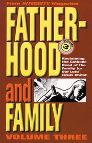 Cover of: Fatherhood and the Family: Reclaiming the Catholic Head of the Family for Our Lord Jesus Christ (From Integrity Magazine, V. 3)