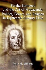 Cover of: Peralta Barnuevo and the Art of Propaganda: Politics, Poetry and Religion in Eighteenth-Century