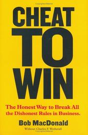 Cover of: Cheat to Win: The Honest Way to Break All the Dishonest Rules in Business