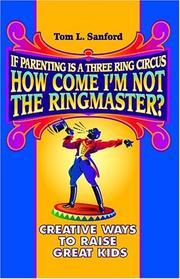 Cover of: If Parenting is a Three-Ring Circus, How Come I