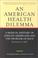 Cover of: An American Health Dilemma, Volume One: A Medical History of African Americans and the Problem of Race