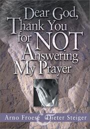 Cover of: Dear God, Thank You For Not Answering My Prayer