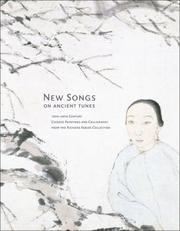 Cover of: New Songs on Ancient Tunes: 19th-20th Century Chinese Paintings and Calligraphy from the Richard Fabian Collection