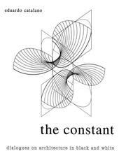 Cover of: The Constant : Dialogues on Architecture in Black and White