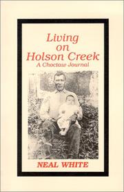 Living on Holson Creek, A Choctaw Journal by Neal White