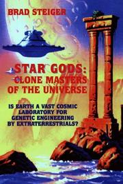 Cover of: Star Gods : Clone Masters of the Universe (Is Earth a Vast Cosmic Laboratory for Genetic Engineering by Extraterrestrials?)