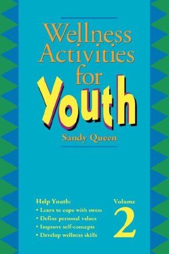 Wellness Activities for Youth, vol. 2 (Wellness Activities for Youth) by Sandy Queen