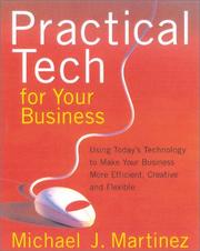 Cover of: Practical Tech for Your Business: Using Today's Technology to Make Your Business More Efficient, Creative and Flexible