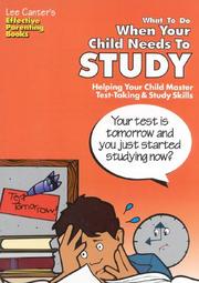 Cover of: Lee Canter's What to Do When Your Child Needs to Study: Helping Your Child Master Test-Taking and Study Skills (Effective Parenting Books)