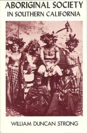 Cover of: Aboriginal society in southern California (Classics in California anthropology) by William Duncan Strong