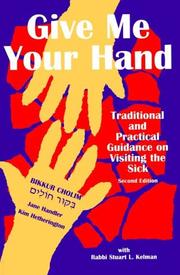 Cover of: Give Me Your Hand: Traditional and Practical Guidance on Visiting the Sick