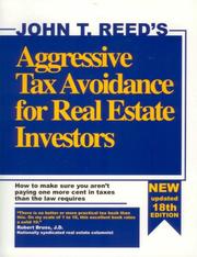 Aggressive Tax Avoidance for Real Estate Investors by John T. Reed