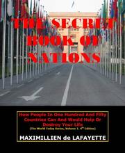 Cover of: The Secret Book of Nations: How People in One Hundred and Fifty Countries Can and Would Help or Destroy Your Life (The World Today Series, Volume 1) (The ... Volume 1) (The World Today Series, Volume 1)