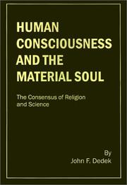 Cover of: Human Consciousness and the Material Soul: The Consensus of Religion and Science