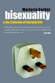 Cover of: Bisexuality and the eroticism of everyday life by Marjorie B. Garber