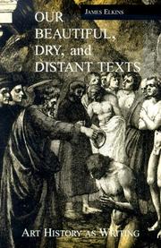 Cover of: Our Beautiful, Dry and Distant Texts by James Elkins