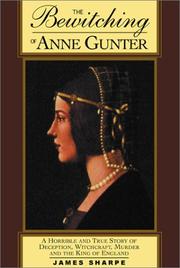 Cover of: The Bewitching of Anne Gunter: A Horrible and True Story of Deception, Witchcraft, Murder, and the King of England