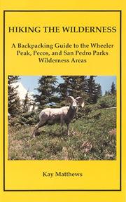 Cover of: Hiking the Wilderness: A Backpacking Guide to the Wheeler Peak, Pecos & San Pedro Parks Wilderness Areas