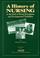 Cover of: A History of Nursing in the Field of Mental Retardation and Developmental Disabilities