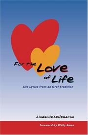 Cover of: For the Love of Life: Life Lyrics from an Oral Tradition