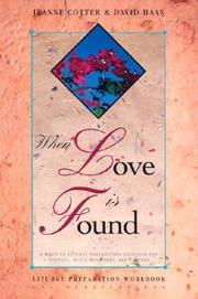 Cover of: When Love Is Found: A Wedding Liturgy Preparation Resource for Couples, Music Ministers, and Pastors