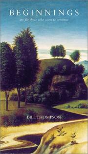Cover of: Beginnings are for those who want to con by Bill Thompson