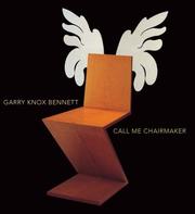 Cover of: Garry Knox Bennett: Call Me Chairmaker