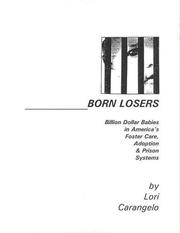 Cover of: Born Losers: Billion Dollar Babies in Americas Foster Care,Adoption and Prison Systems