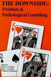 Cover of: The Downside: Problem and Pathological Gambling (Institute of Gambling & Commercial Gaming)
