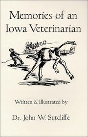 Memories of an Iowa Veterinarian by John W. Sutcliffe