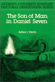 Cover of: The Son of Man in Daniel Seven (Andrews University Seminary. Doctoral Dissertation Series) by Arthur J. Ferch