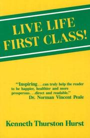 Live life first class! by Kenneth Thurston Hurst