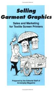 Cover of: Selling Garment Graphics: Sales and Marketing for Textile Screen Printers