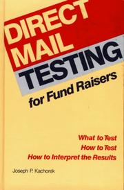 Direct mail testing for fund raisers by Joseph P. Kachorek