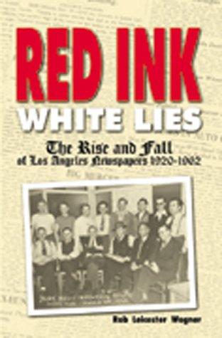 Red Ink, White Lies by Rob Leicester Wagner