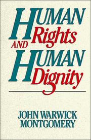 Human Rights and Human Dignity by John Warwick Montgomery