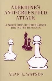 Cover of: Alekhine's Anti-Gruenfeld Attack: A White Repertoire Against the Ind. Def.
