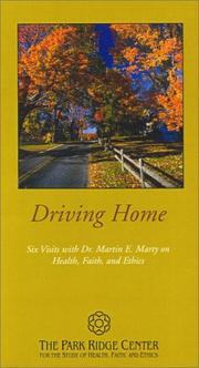 Cover of: Driving Home : Six Visits with Dr. Martin E. Marty on Health, Faith, and Ethics