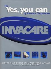 The yes, you can of Invacare Corporation by Jeffrey L. Rodengen, Anthony L. Wall